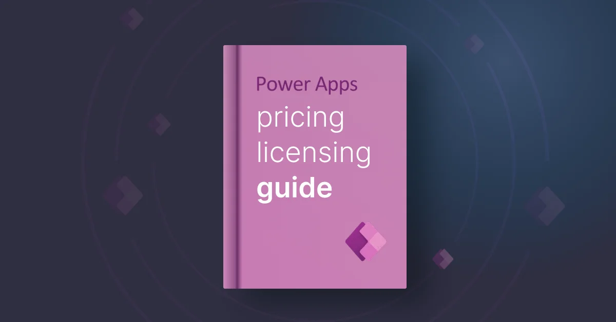 Power Apps Licensing & Pricing - Everything You Need To Know