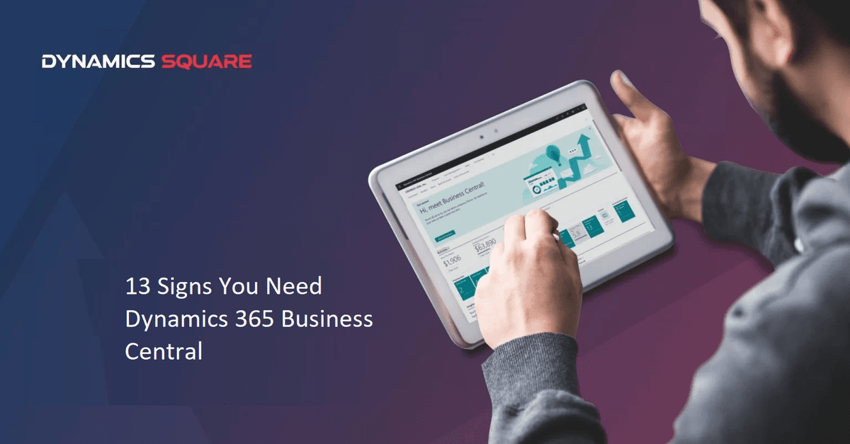 13 Signs You Need Dynamics 365 Business Central