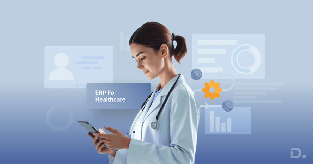 ERP for Healthcare: Transforming Financial, Clinical, and Operational Workflows