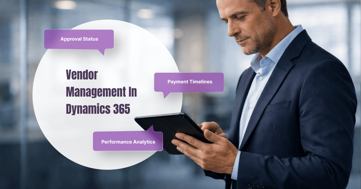Vendor Management in Dynamics 365: A Complete Guide for Growing Businesses